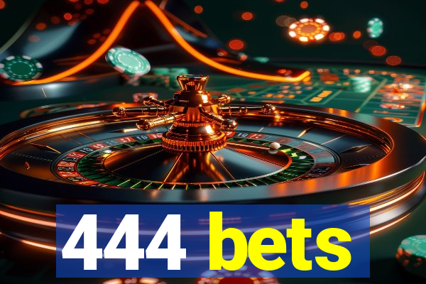 444 bets